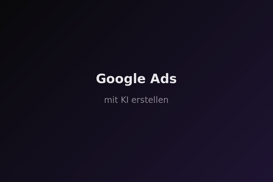 Google Ads Kampagnen mit KI erstellen — KI-Agent erstellt Suchkampagnen automatisch per Chat