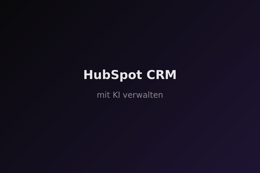 HubSpot CRM mit KI-Agent verwalten — Kontakte, Deals und E-Mails automatisiert per Chat steuern