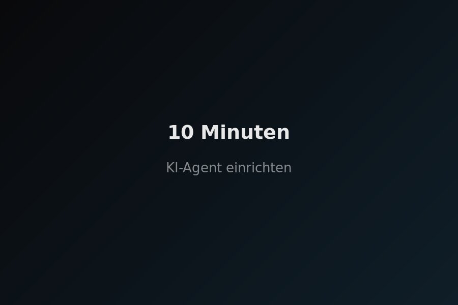 KI-Agent einrichten in 10 Minuten — Schritt-für-Schritt-Anleitung für KMU